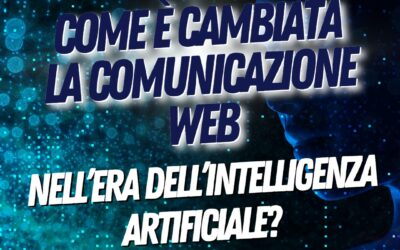 Come è cambiata la comunicazione web nell’era dell’Intelligenza Artificiale?