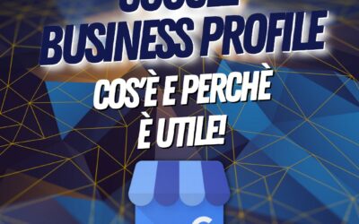 Google Business Profile, cos’è e perché è utile!