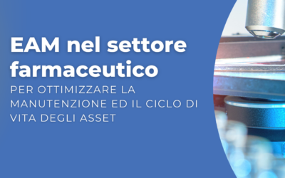 EAM nel settore farmaceutico per ottimizzare la manutenzione e il ciclo di vita degli asset